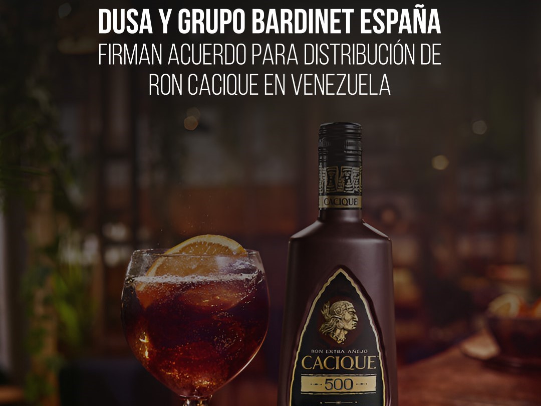 DUSA y Grupo Bardinet España firman acuerdo para distribución de Ron Cacique en Venezuela.